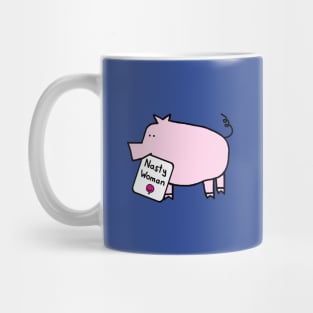Small Pig with Nasty Woman Sign Mug